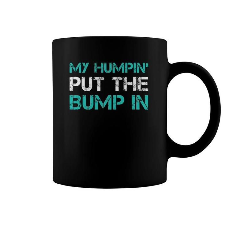 Mens Funny New Dad T My Humpin' Put The Bump In Gifs Coffee Mug