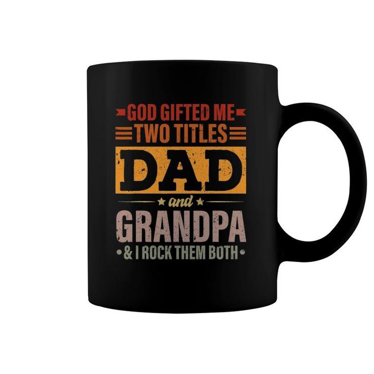 Mens God Gifted Me Two Titles Dad And Grandpa Funny Father's Day Coffee Mug