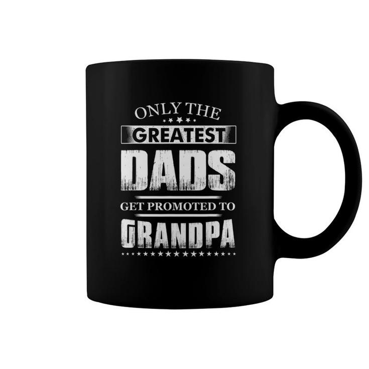 Mens Greatest Dads Get Promoted To Grandpas Funny Father's Day Coffee Mug