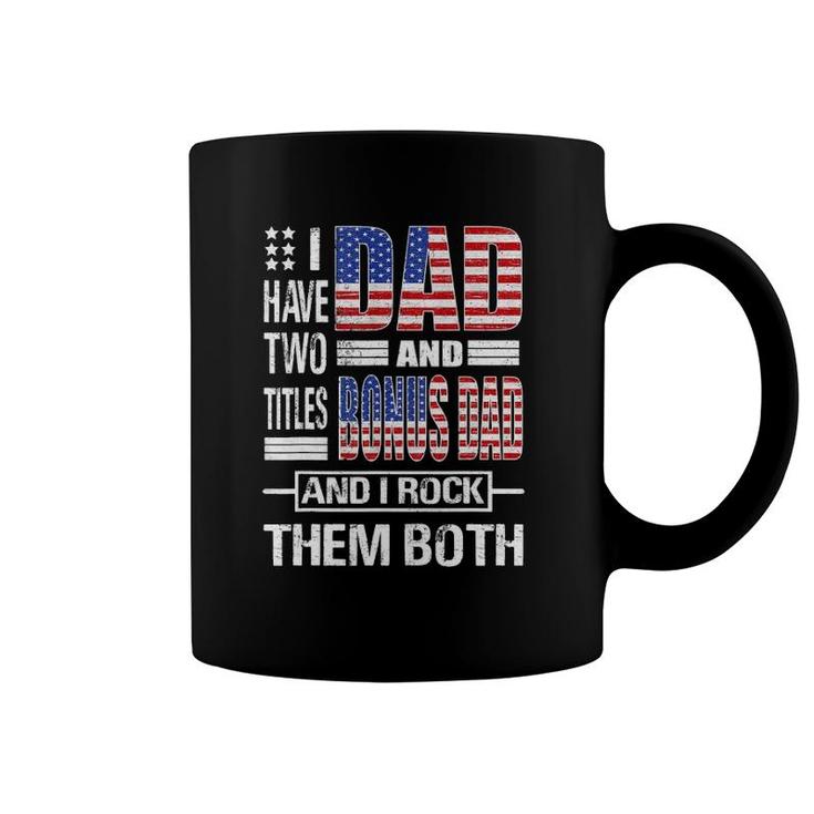 Mens I Have Two Titles Dad And Bonus Dad Flag Clothes Fathers Day Coffee Mug