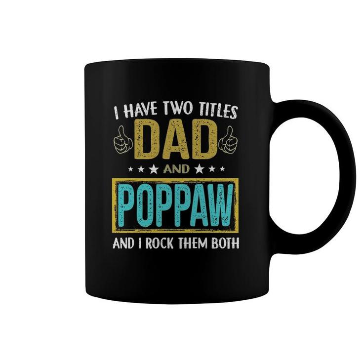 Mens I Have Two Titles Dad And Poppaw Gifts For Father Coffee Mug