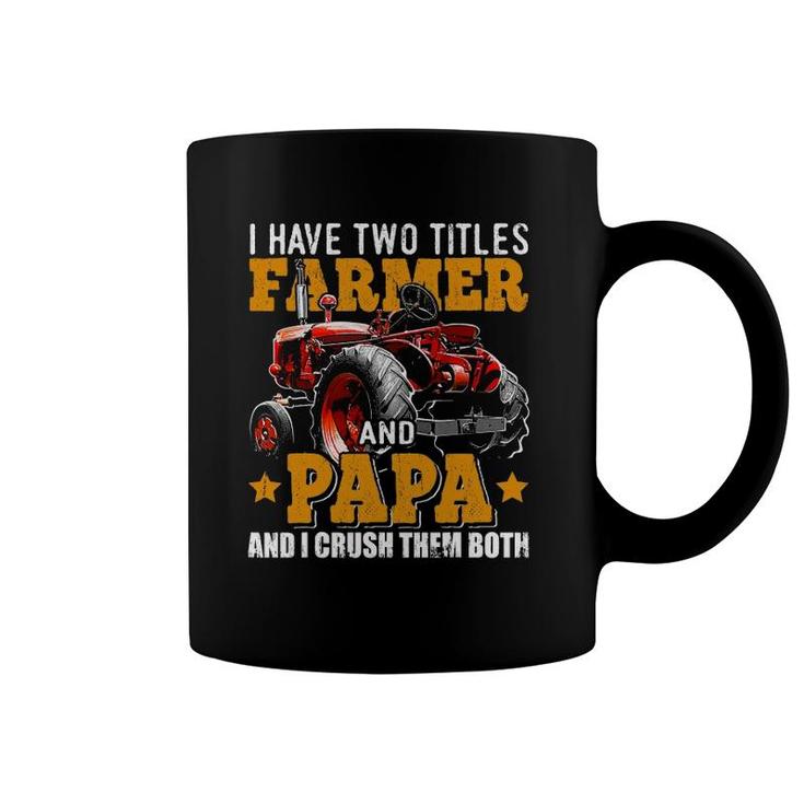 Mens I Have Two Titles Farmer And Papa Fathers Day Tractor Gift Coffee Mug