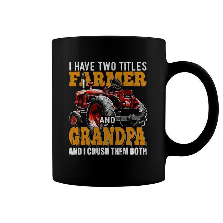 Mens I Have Two Titles Farmer Grandpa Fathers Day Tractor Gift Coffee Mug