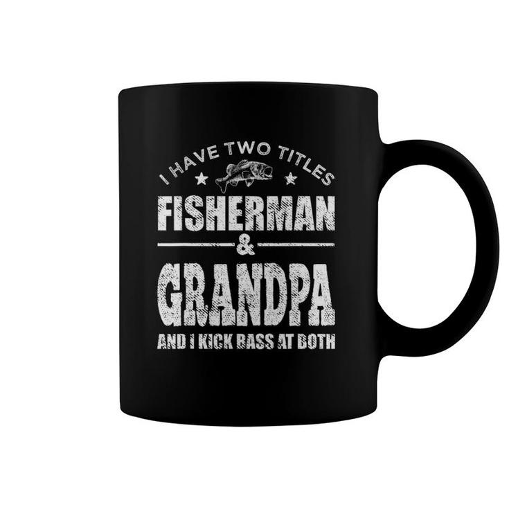 Mens I Have Two Titles Fisherman Grandpa Bass Fishing Fathers Day Coffee Mug