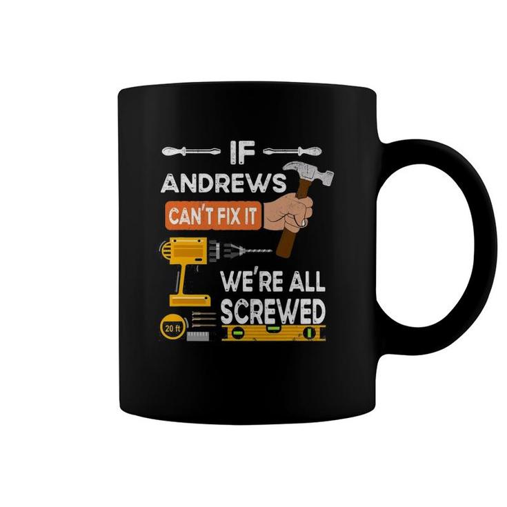 Mens If Andrews Can't Fix It We're All Screwed Coffee Mug