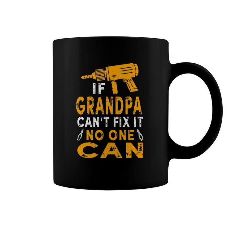 Mens If Grandpa Can't Fix It No One Can Grandpa Fathers Day Coffee Mug