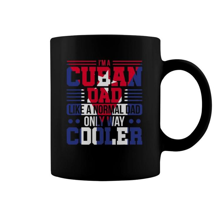 Mens I'm A Cuban Dad Like A Normal Dad Only Way Cooler Cuba Coffee Mug