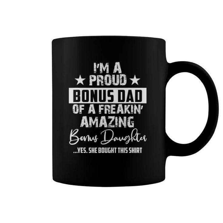 Mens I'm A Proud Bonus Dad - Gift For Every Father From Daughter Coffee Mug
