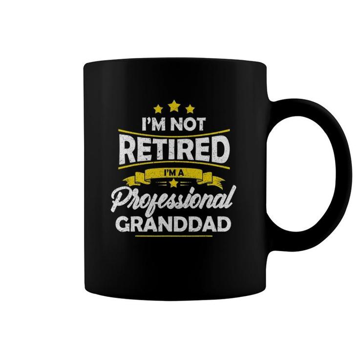 Mens I'm Not Retired I'm A Professional Granddad Father's Day Coffee Mug