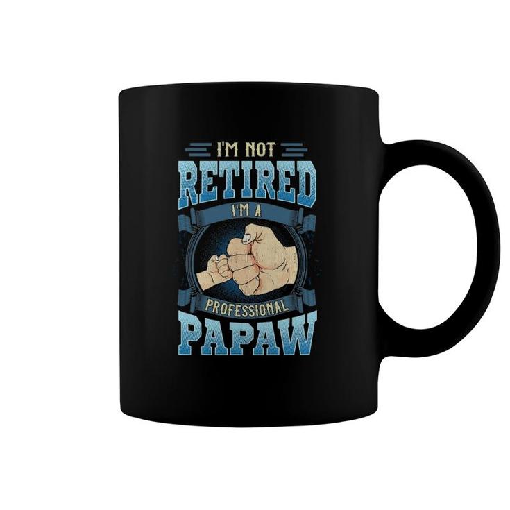 Mens I'm Not Retired I'm A Professional Papaw Funny Father's Day Coffee Mug