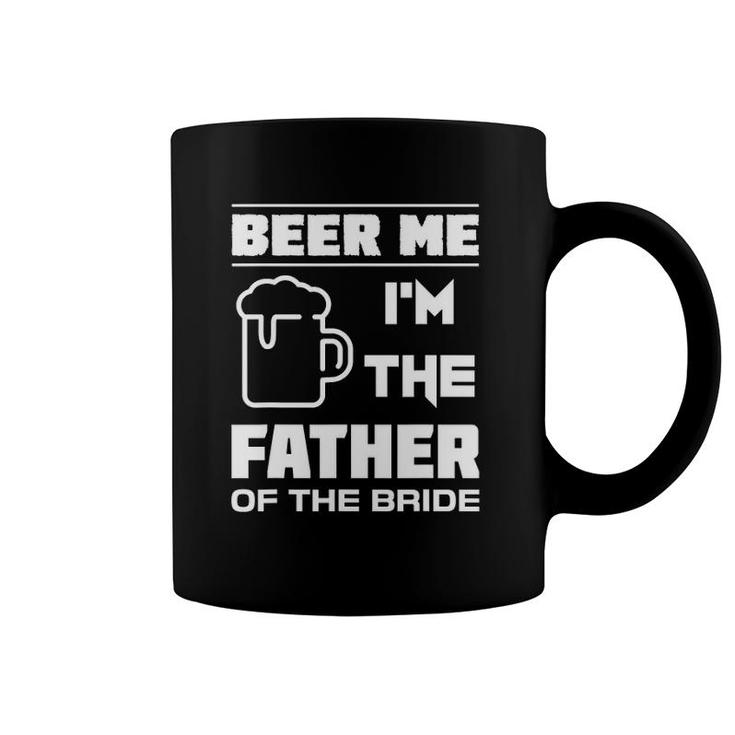 Mens I'm The Father Of The Bride - Funny Bridal Party Coffee Mug