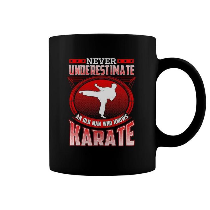 Mens Karate Gift For Dad Grandpa Never Underestimate Karate Coffee Mug
