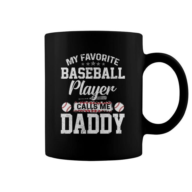 Mens My Favorite Baseball Player Calls Me Daddy Funny Daddy Gift Coffee Mug