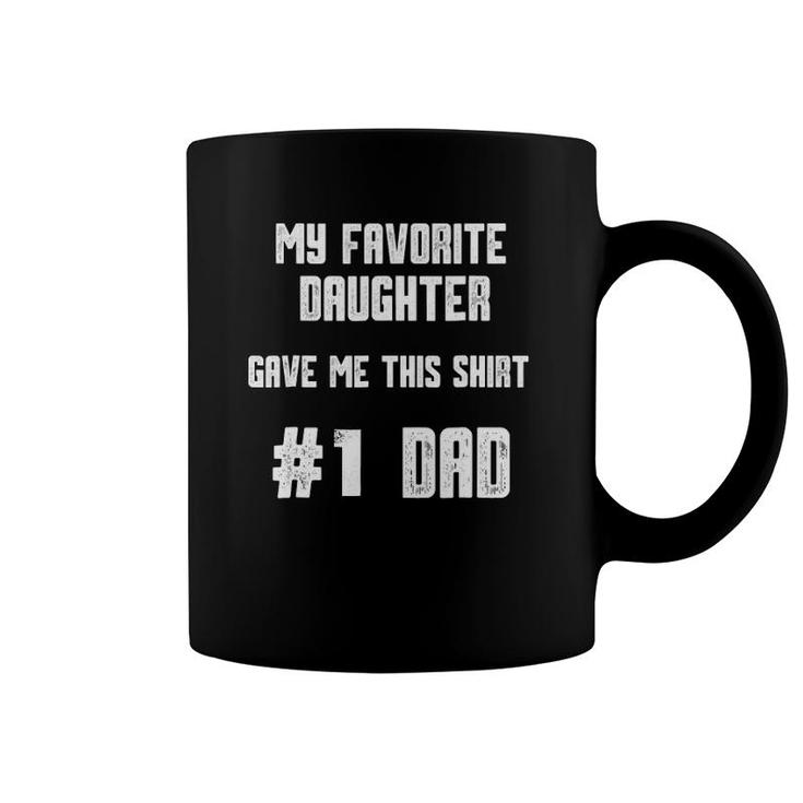 Mens My Favorite Daughter Gave Me This  Number One Dad Coffee Mug