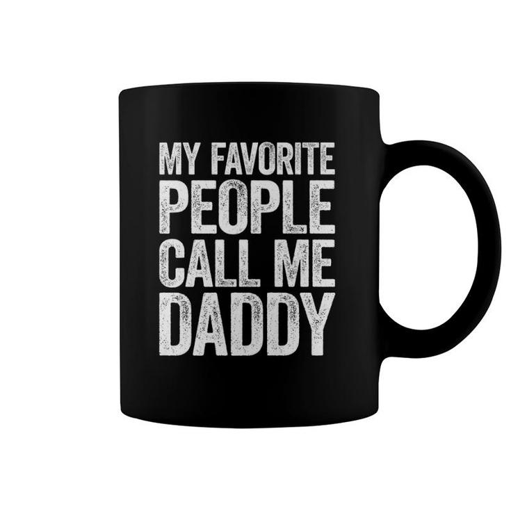 Mens My Favorite People Call Me Daddy  Coffee Mug