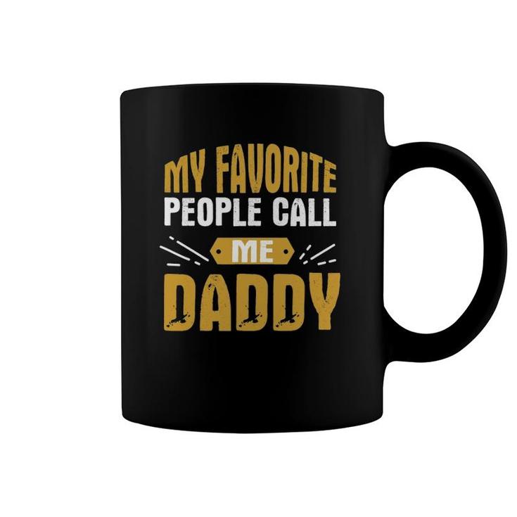 Mens My Favorite People Call Me Daddy - Proud Father Quote Coffee Mug