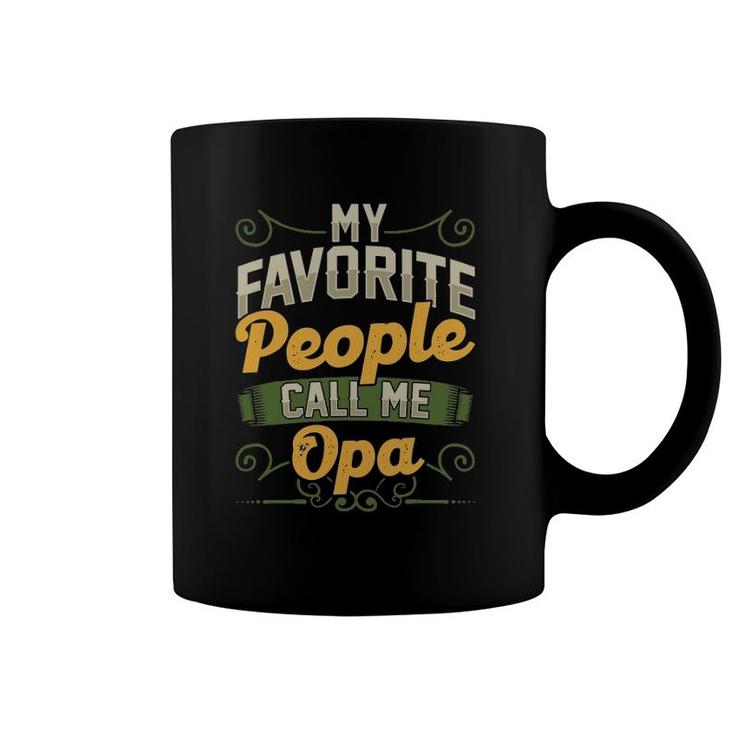 Mens My Favorite People Call Me Opa Funny Fathers Day Gifts Coffee Mug