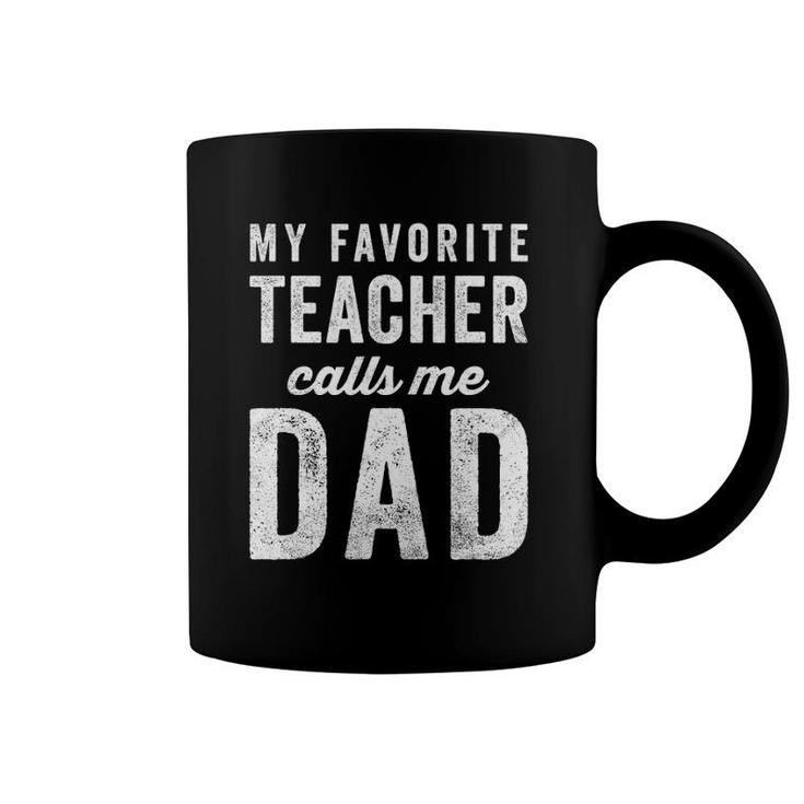Mens My Favorite Teacher Calls Me Dad Fathers Day Top Coffee Mug