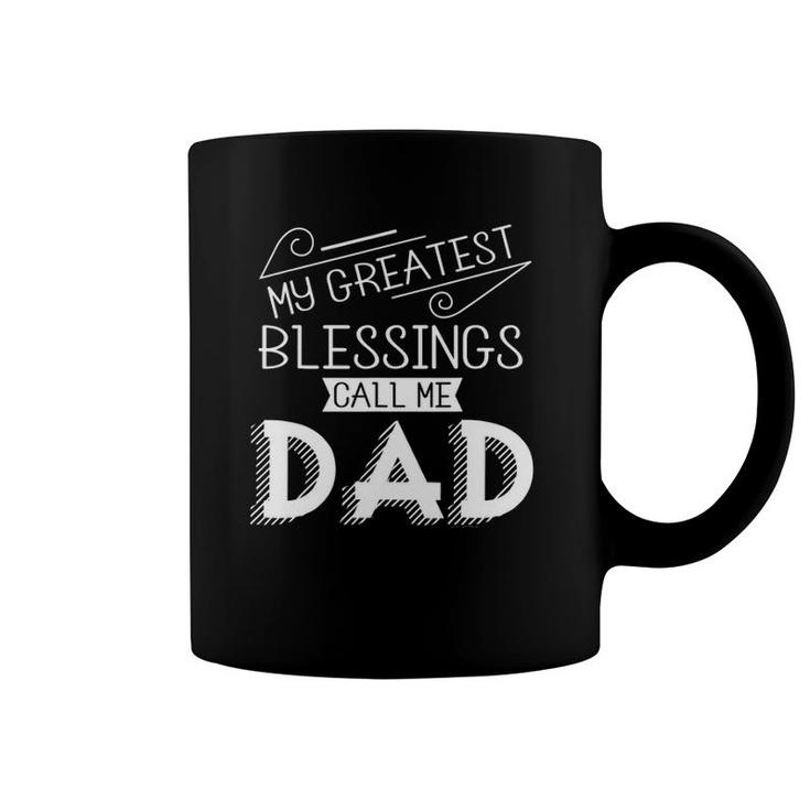 Mens My Greatest Blessings Call Me Dad Christian Father's Day Gift Coffee Mug