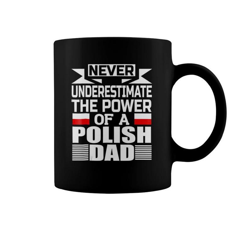 Mens Never Underestimate The Power Of A Polish Dad Coffee Mug