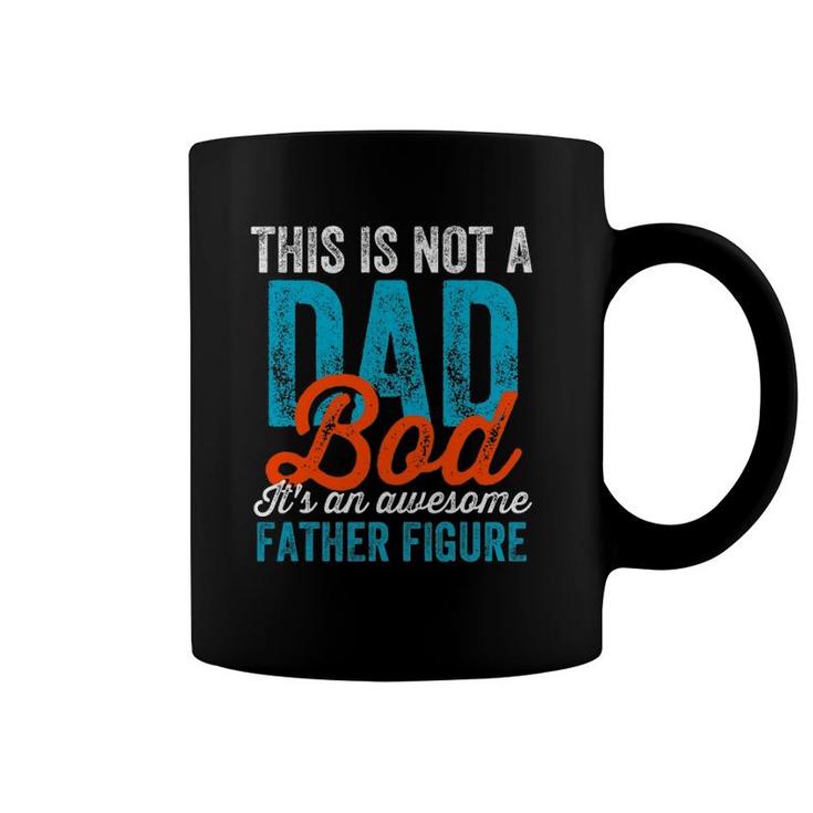 Mens Not A Dad Bod Cool Funny Fathers Day Daddy Gag Coffee Mug