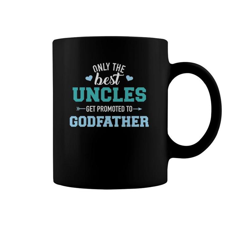 Mens Only Best Uncles Get Promoted To Godfather Coffee Mug