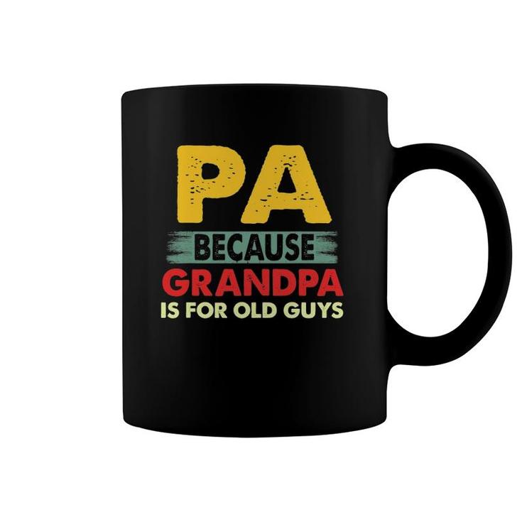 Mens Pa Because Grandpa Is For Old Guys Vintage Funny Pa Coffee Mug