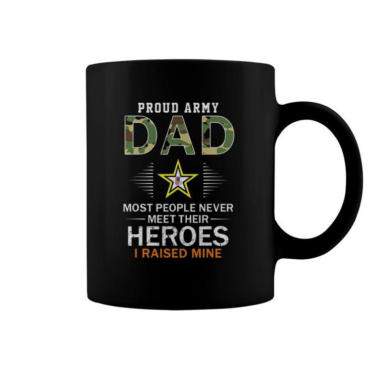 Mens Proud Army Dad I Raised My Heroes Camouflage Graphics Army Coffee Mug