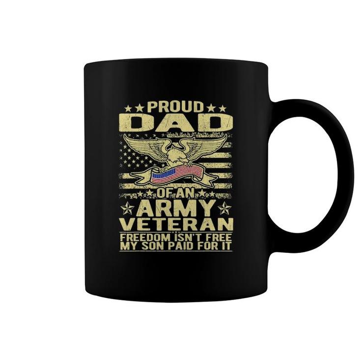 Mens Proud Dad Of Army Veteran Freedom Isn't Free Military Father Coffee Mug