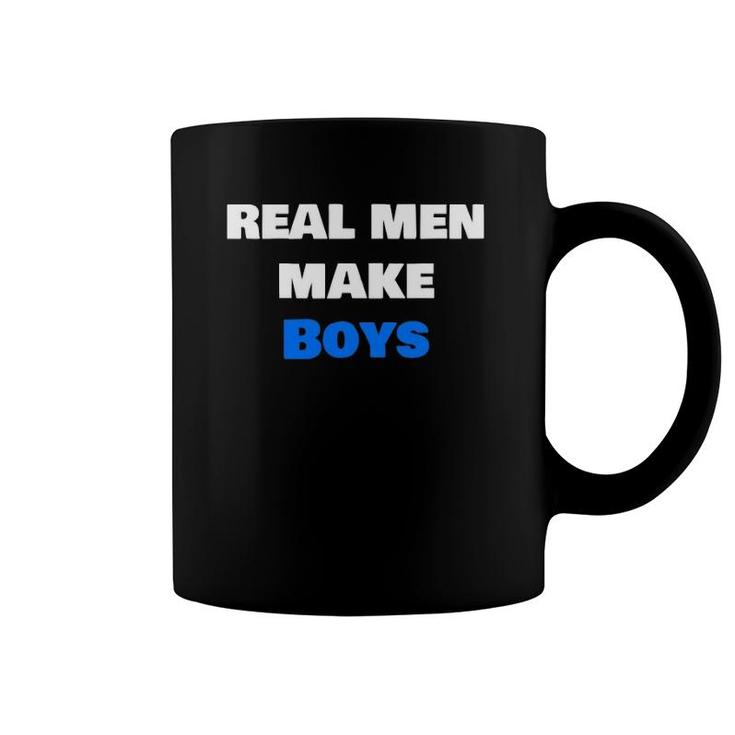 Mens Real Men Make Boys  Dad Parent Coffee Mug