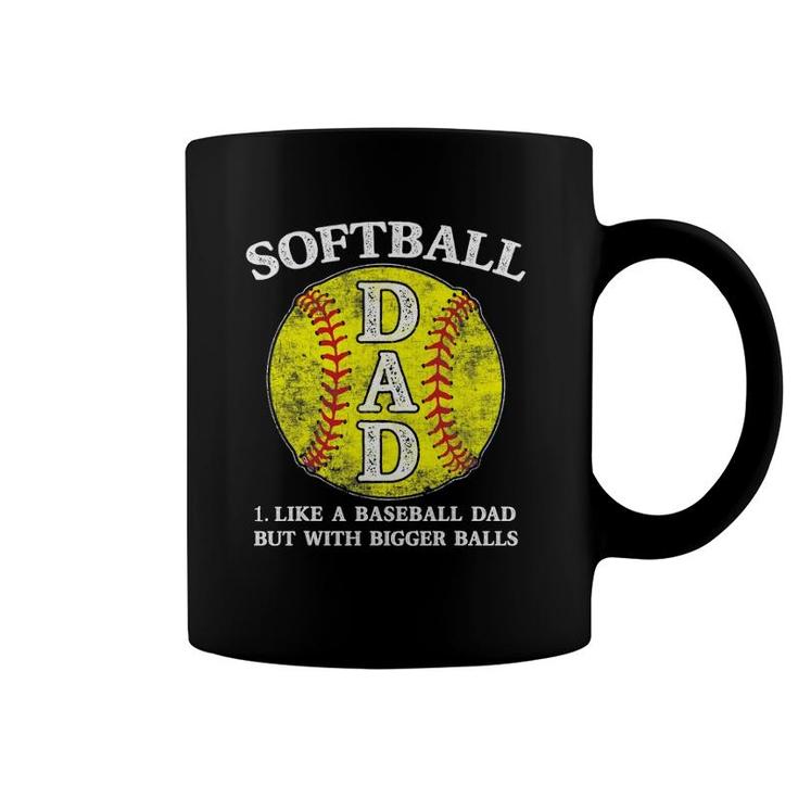 Mens Softball Dad Like A Baseball But With Bigger Balls Coffee Mug