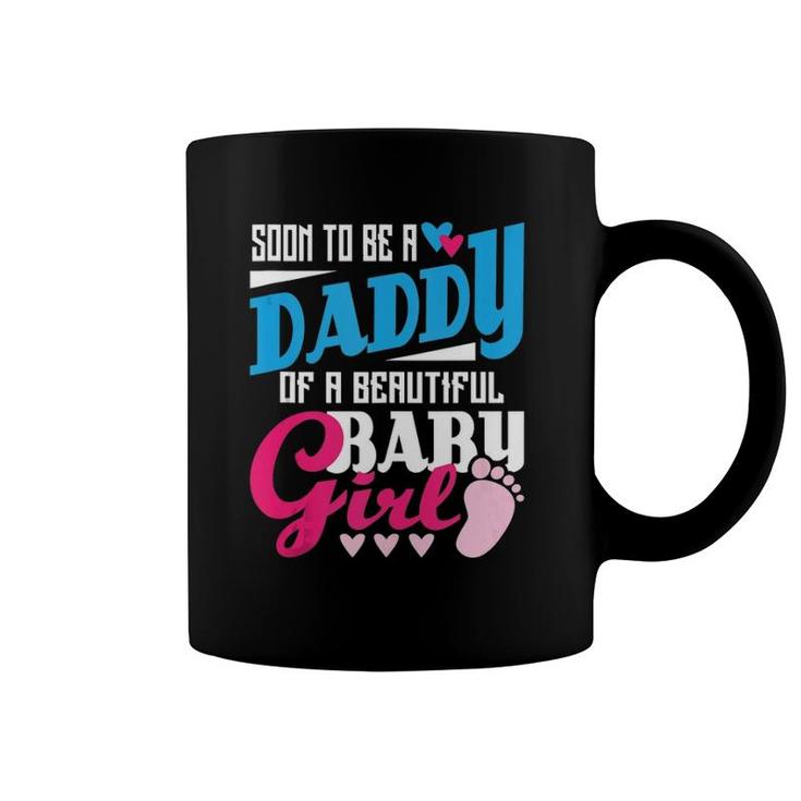 Mens Soon To Be A Daddy Of A Beautiful Baby Girl New Dad  Coffee Mug