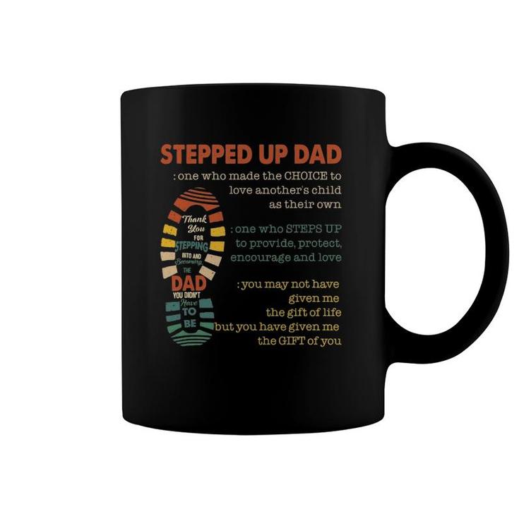 Mens Stepped Up Dad One Who Made The Choice To Love Fathers Day Coffee Mug