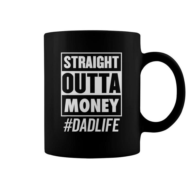 Mens Straight Outta Money Dad Life Best Daddy Christmas Gift Idea Coffee Mug