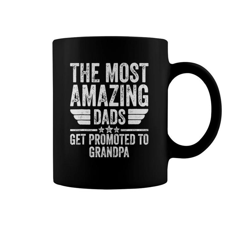 Mens The Most Amazing Dads Get Promoted To Grandpa  Coffee Mug