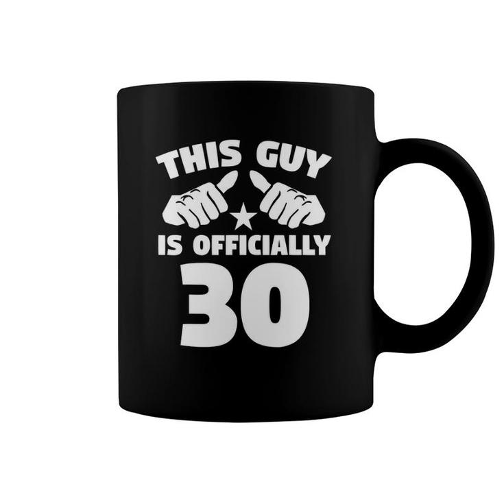 Mens This Guy Is Officially 30 Years Old 30Th Birthday Coffee Mug