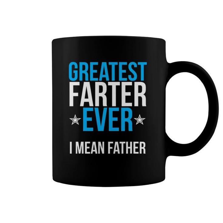 Mens World's Greatest Farter I Mean Father Ever Coffee Mug