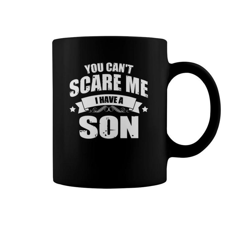 Mens You Can't Scare Me I Have A Son Funny Dad-Dy Papa Pops Father Coffee Mug