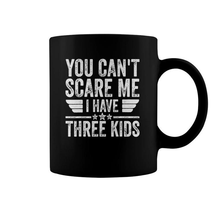 Mens You Can't Scare Me I Have Three Kids Vintage  Coffee Mug