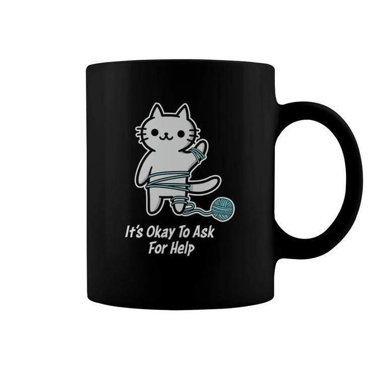 Mental Health Awareness It's Ok To Ask For Help Therapy Cat  Coffee Mug