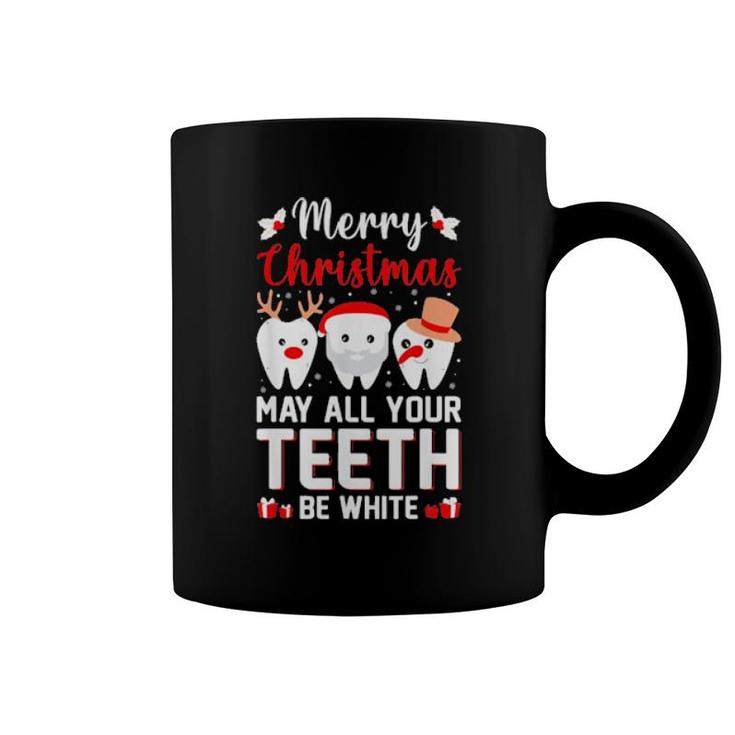 Merry Christmas May All Your Teeth Be White Dentist Loaver Coffee Mug