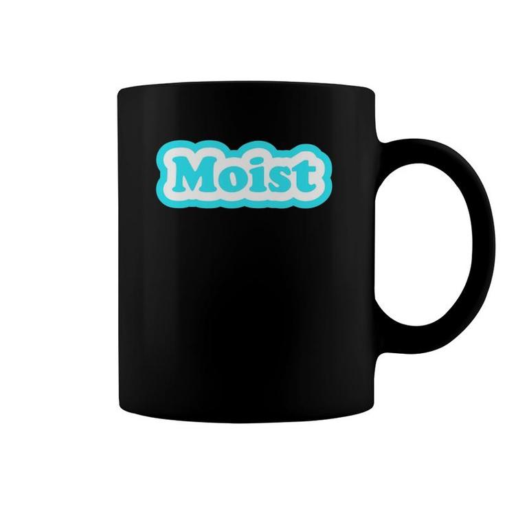 Moist Funny  Moisture Moistest Morning Prank Friends Coffee Mug