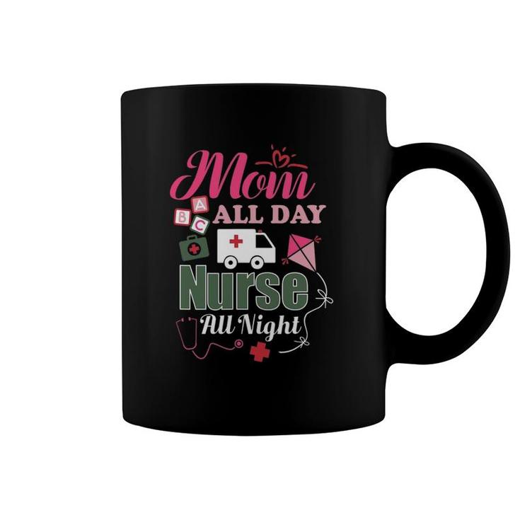 Mom All Day Nurse All Night Coffee Mug