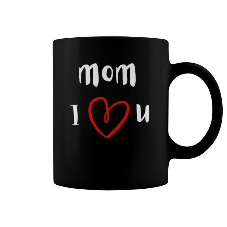 Mom I Love You Mother's Day Coffee Mug