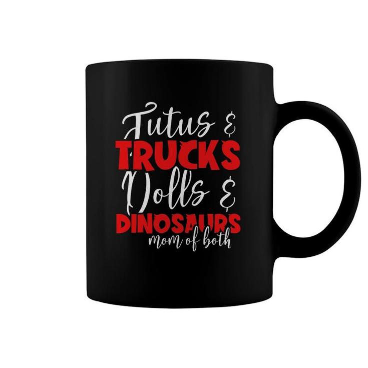 Mom Of Both Tutus And Trucks Dolls And Dinosaurs Mothers Day Coffee Mug
