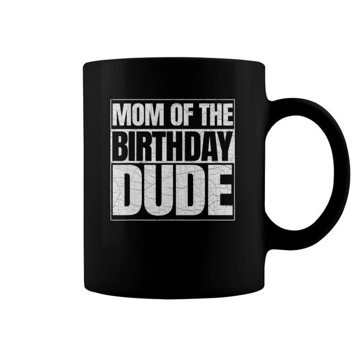 Mom Of The Birthday Dude Mother's Day Proud Mom Of Boys Coffee Mug