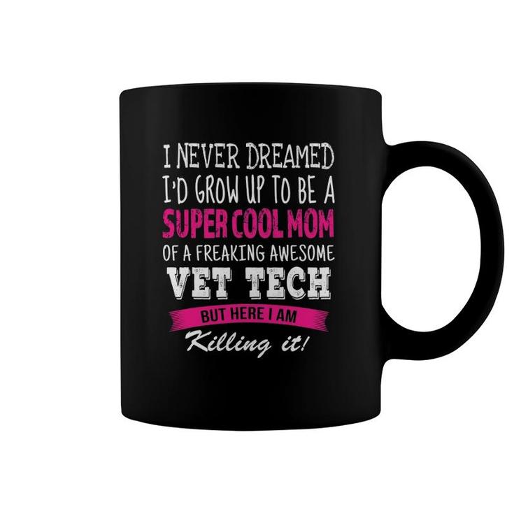 Mom Of Vet Tech Funny I Never Dreamed Vet Tech's Mom Coffee Mug