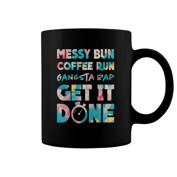 Momlife Mum Messy Bun Coffee Run Gangster Rap Get It Done Coffee Mug