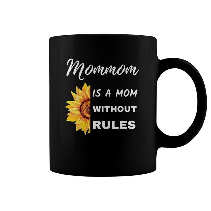 Mommom Is A Mom Without Rules Sunflower Funny Grandmother Coffee Mug