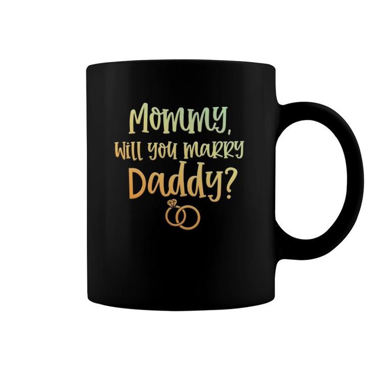 Mommy Will You Marry Daddy Marriage Proposal Mother's Day Coffee Mug